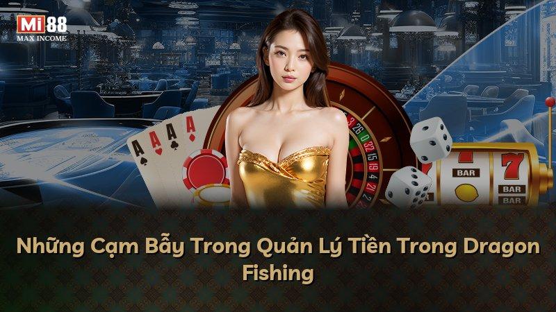 Những Cạm Bẫy Trong Quản Lý Tiền Trong Dragon Fishing