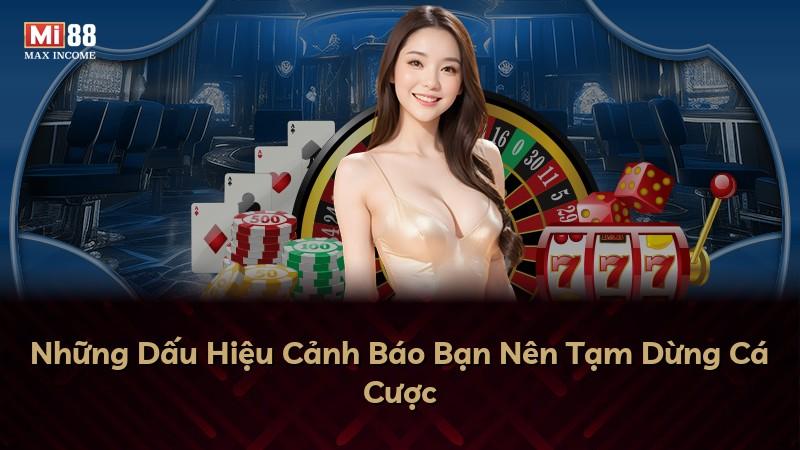 Những Dấu Hiệu Cảnh Báo Bạn Nên Tạm Dừng Cá Cược