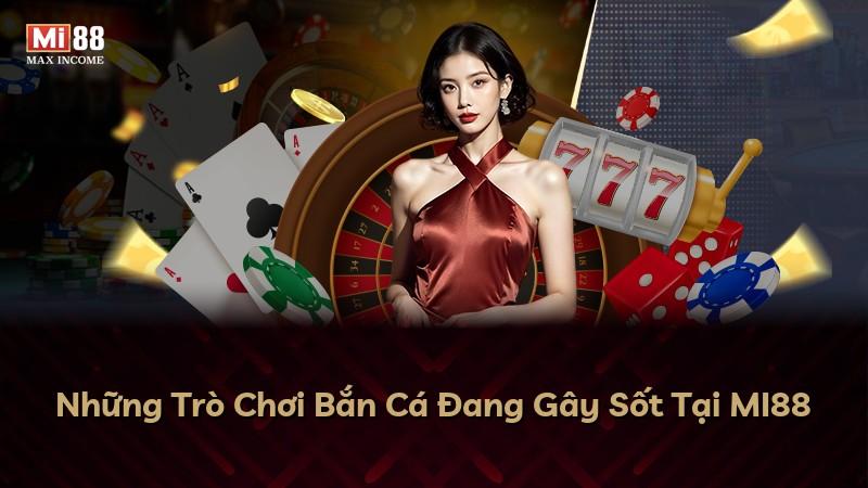 Những Trò Chơi Bắn Cá Đang Gây Sốt Tại MI88