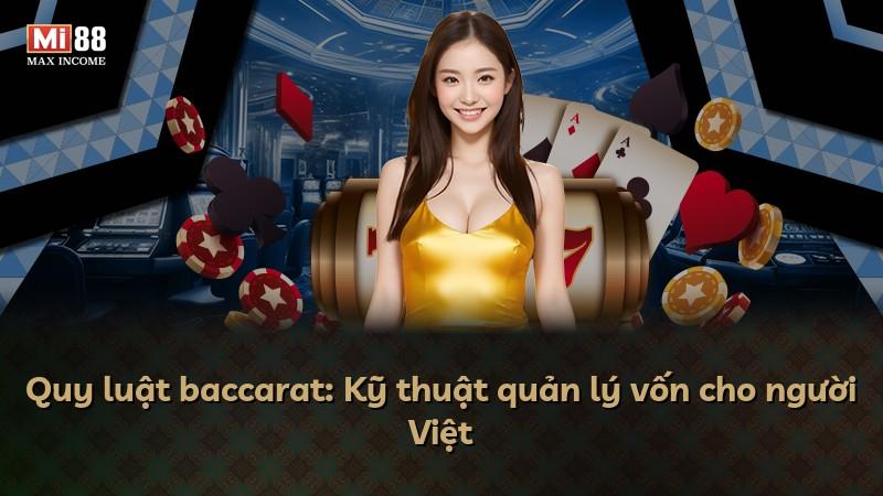 Quy luật baccarat: Kỹ thuật quản lý vốn cho người Việt