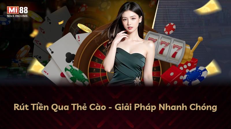 Rút Tiền Qua Thẻ Cào - Giải Pháp Nhanh Chóng