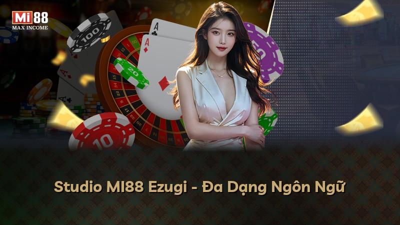 Studio MI88 Ezugi - Đa Dạng Ngôn Ngữ