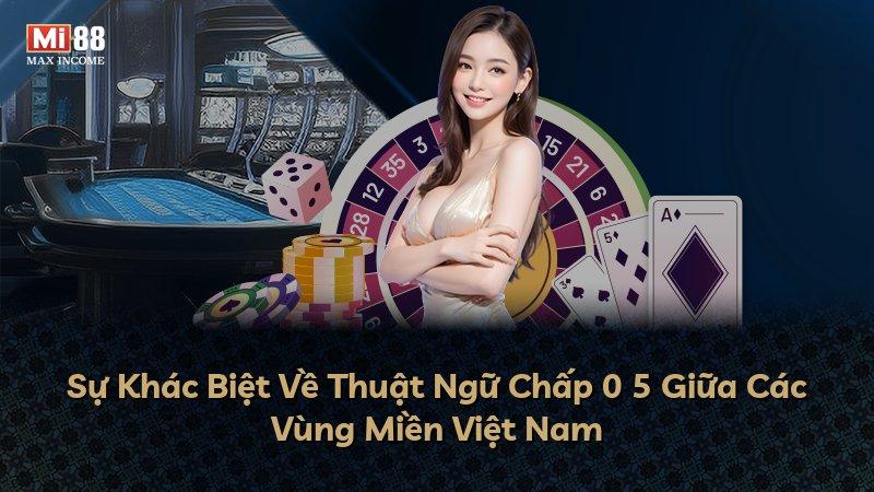 Sự Khác Biệt Về Thuật Ngữ Chấp 0 5 Giữa Các Vùng Miền Việt Nam