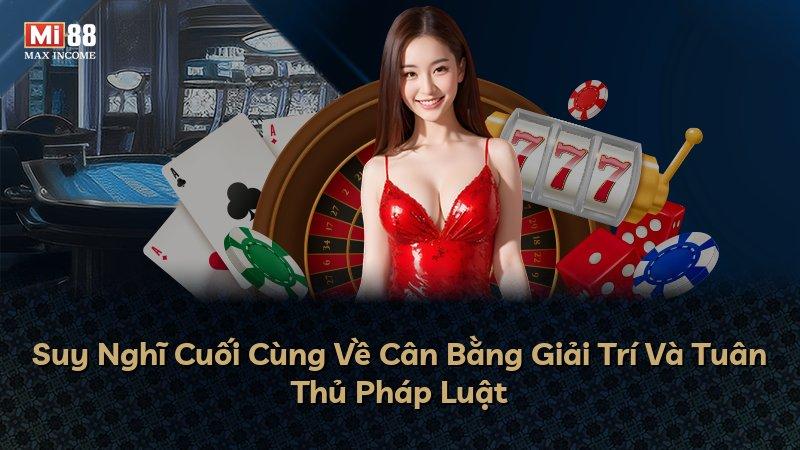 Suy Nghĩ Cuối Cùng Về Cân Bằng Giải Trí Và Tuân Thủ Pháp Luật