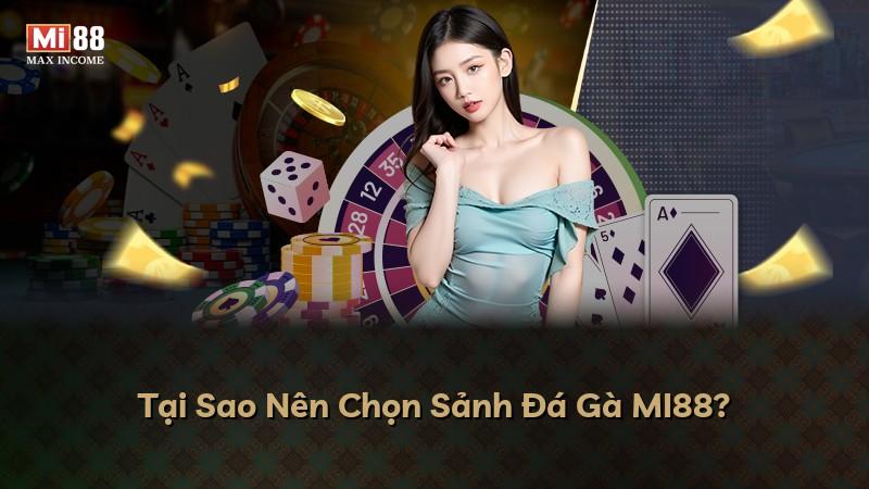 Tại Sao Nên Chọn Sảnh Đá Gà MI88?