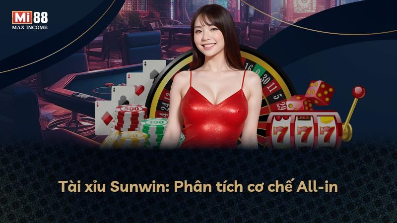 Tài xỉu Sunwin: Phân tích cơ chế All-in