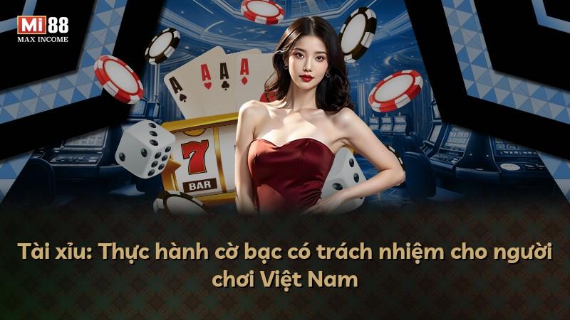 Tài xỉu: Thực hành cờ bạc có trách nhiệm cho người chơi Việt Nam