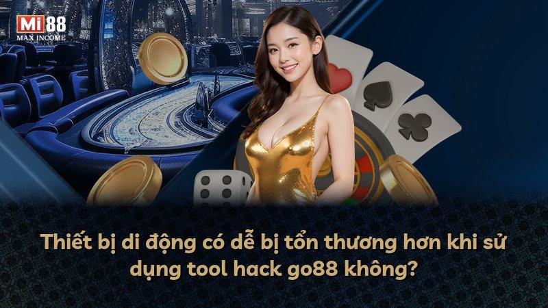 Thiết bị di động có dễ bị tổn thương hơn khi sử dụng tool hack go88 không?