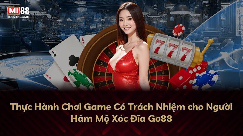 Thực Hành Chơi Game Có Trách Nhiệm cho Người Hâm Mộ Xóc Đĩa Go88