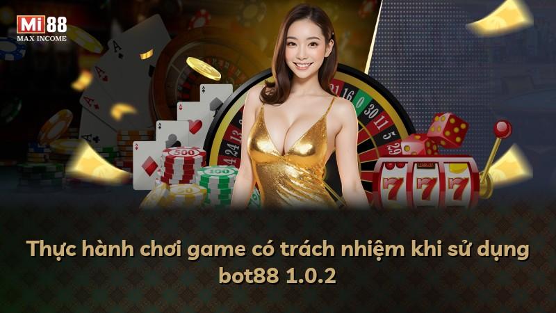 Thực hành chơi game có trách nhiệm khi sử dụng bot88 1.0.2