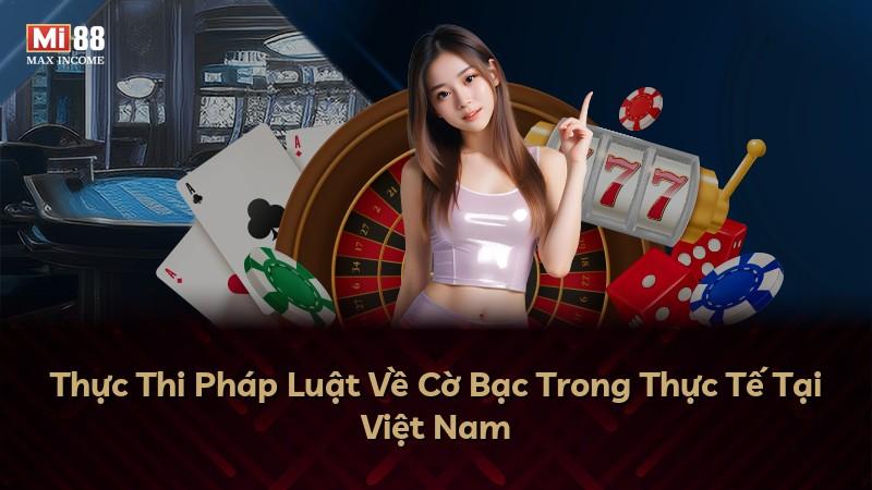 Thực Thi Pháp Luật Về Cờ Bạc Trong Thực Tế Tại Việt Nam