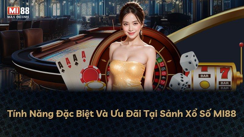 Tính Năng Đặc Biệt Và Ưu Đãi Tại Sảnh Xổ Số MI88