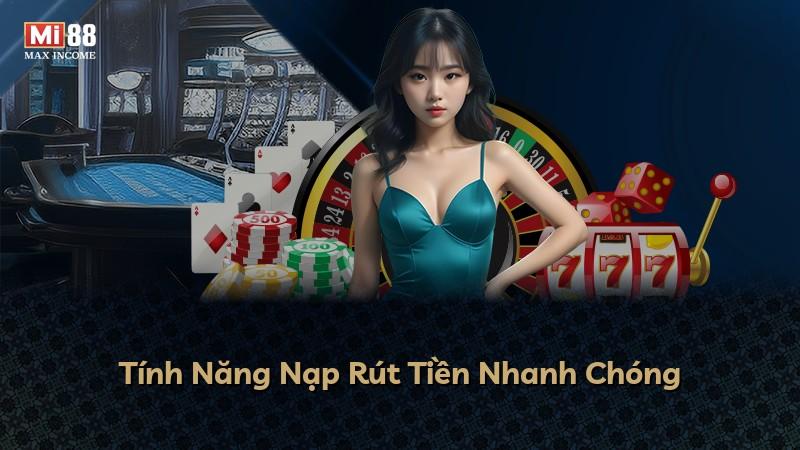 Tính Năng Nạp Rút Tiền Nhanh Chóng