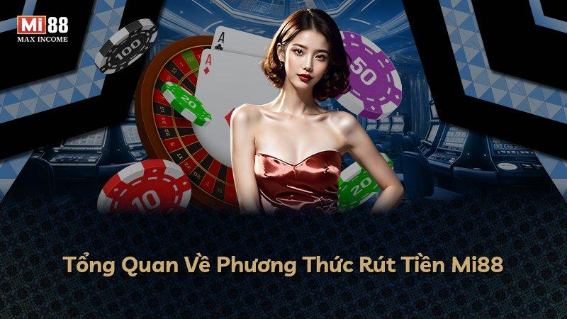 Tổng Quan Về Phương Thức Rút Tiền Mi88