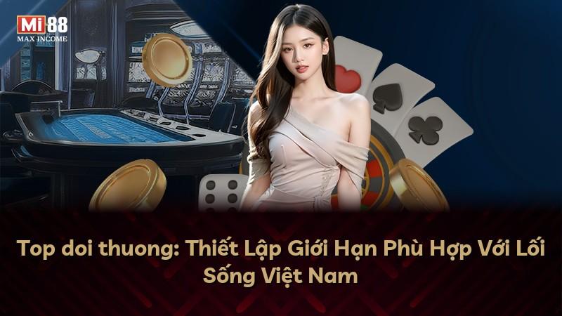 Top doi thuong: Thiết Lập Giới Hạn Phù Hợp Với Lối Sống Việt Nam
