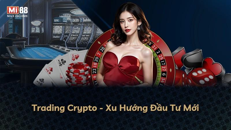 Trading Crypto - Xu Hướng Đầu Tư Mới