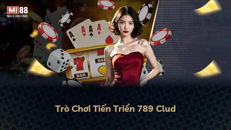 Trò Chơi Tiến Triển 789 Clud