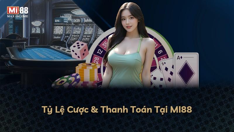 Tỷ Lệ Cược & Thanh Toán Tại MI88