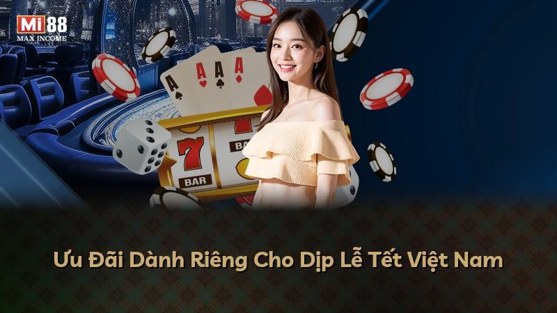 Ưu Đãi Dành Riêng Cho Dịp Lễ Tết Việt Nam