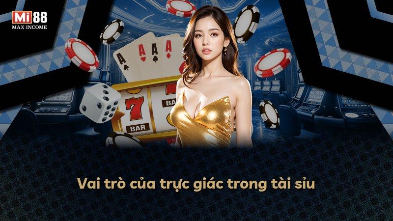 Vai trò của trực giác trong tài sỉu