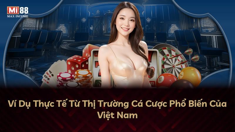 Ví Dụ Thực Tế Từ Thị Trường Cá Cược Phổ Biến Của Việt Nam