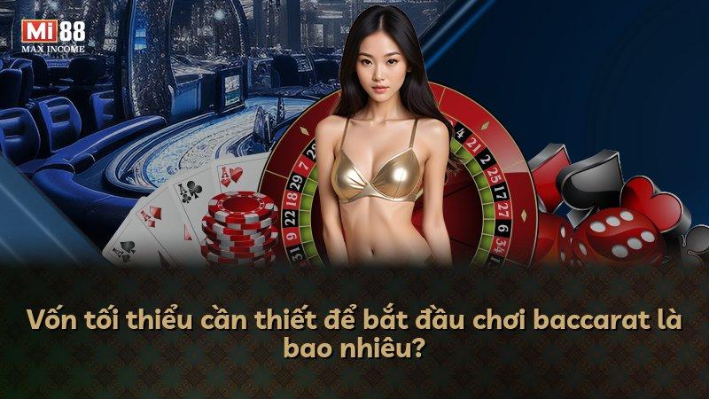 Vốn tối thiểu cần thiết để bắt đầu chơi baccarat là bao nhiêu?
