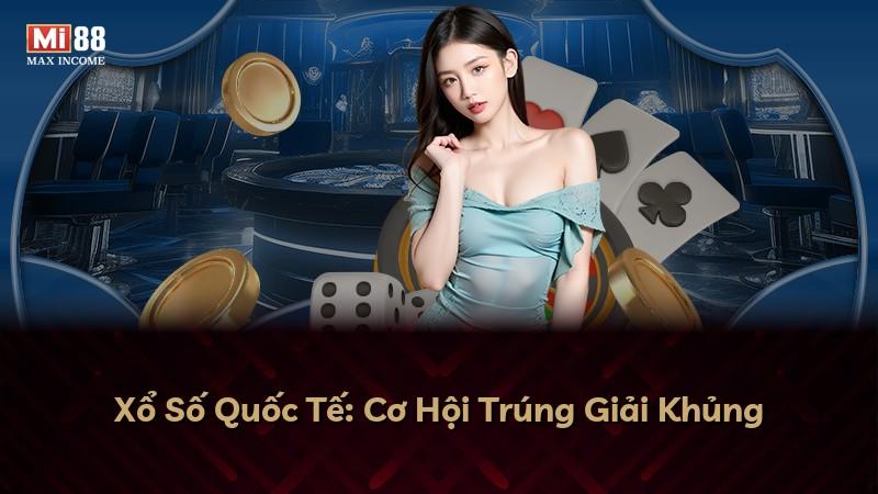 Xổ Số Quốc Tế: Cơ Hội Trúng Giải Khủng