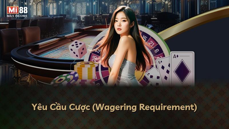 Yêu Cầu Cược (Wagering Requirement)