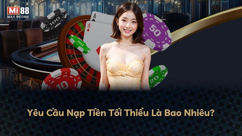 Yêu Cầu Nạp Tiền Tối Thiểu Là Bao Nhiêu?